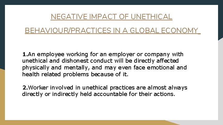 NEGATIVE IMPACT OF UNETHICAL BEHAVIOUR/PRACTICES IN A GLOBAL ECONOMY 1. An employee working for