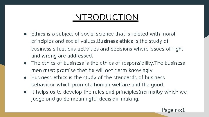INTRODUCTION ● Ethics is a subject of social science that is related with moral