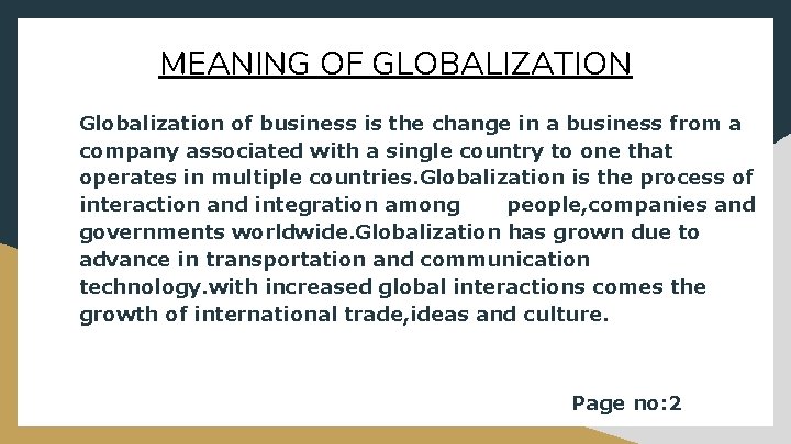 MEANING OF GLOBALIZATION Globalization of business is the change in a business from a