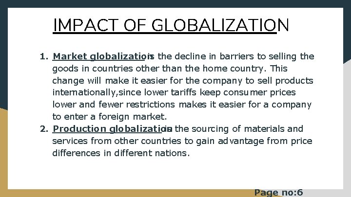 IMPACT OF GLOBALIZATION 1. Market globalization is the decline in barriers to selling the