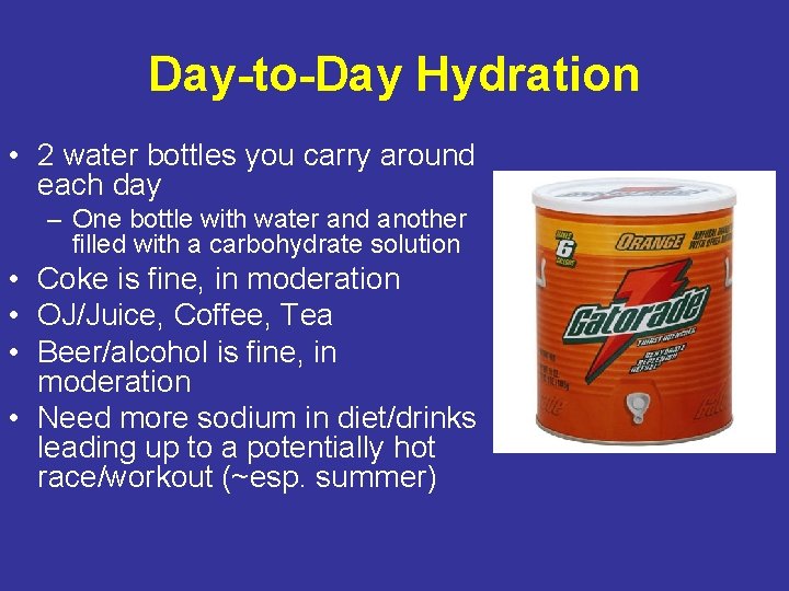 Day-to-Day Hydration • 2 water bottles you carry around each day – One bottle