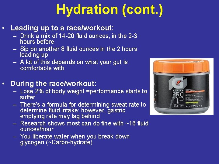 Hydration (cont. ) • Leading up to a race/workout: – Drink a mix of