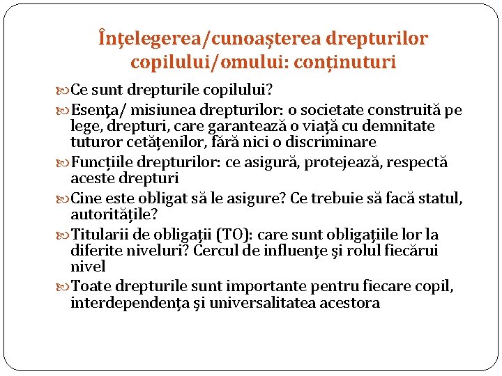 Înțelegerea/cunoașterea drepturilor copilului/omului: conținuturi Ce sunt drepturile copilului? Esenţa/ misiunea drepturilor: o societate construită