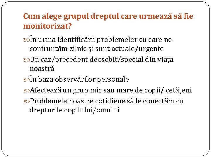 Cum alege grupul dreptul care urmează să fie monitorizat? În urma identificării problemelor cu