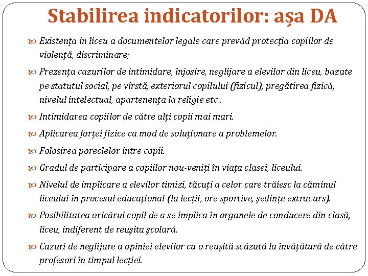 Stabilirea indicatorilor: așa DA Existența în liceu a documentelor legale care prevăd protecția copiilor