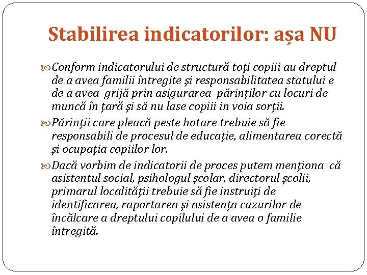 Stabilirea indicatorilor: așa NU Conform indicatorului de structură toţi copiii au dreptul de a