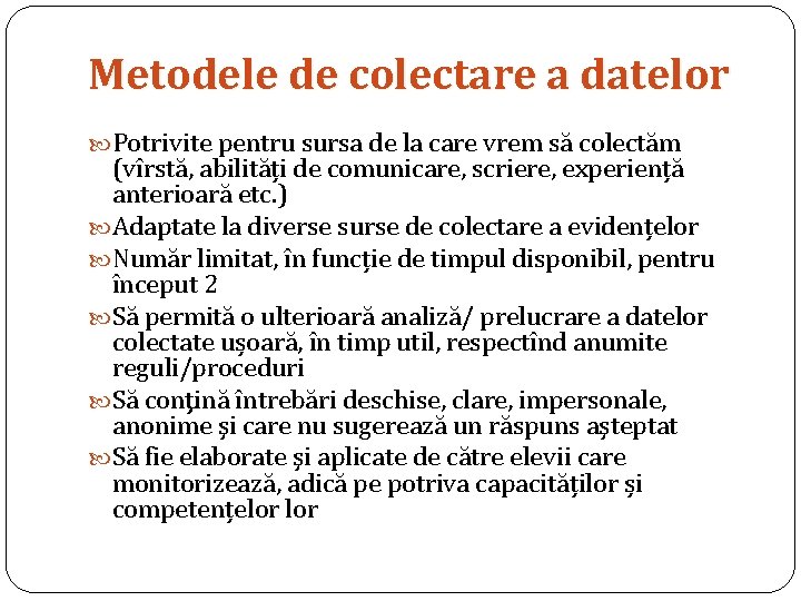 Metodele de colectare a datelor Potrivite pentru sursa de la care vrem să colectăm