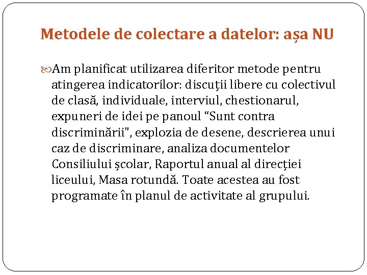 Metodele de colectare a datelor: așa NU Am planificat utilizarea diferitor metode pentru atingerea