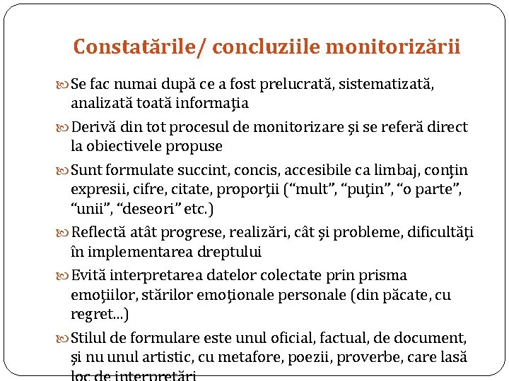 Constatările/ concluziile monitorizării Se fac numai după ce a fost prelucrată, sistematizată, analizată toată