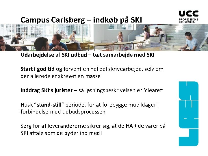 Campus Carlsberg – indkøb på SKI Udarbejdelse af SKI udbud – tæt samarbejde med
