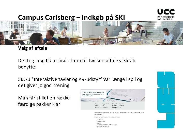 Campus Carlsberg – indkøb på SKI Valg af aftale Det tog lang tid at