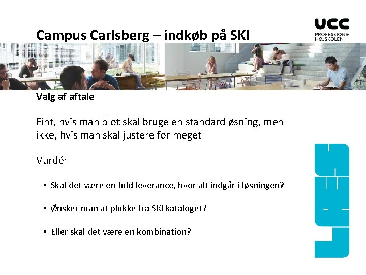 Campus Carlsberg – indkøb på SKI Valg af aftale Fint, hvis man blot skal