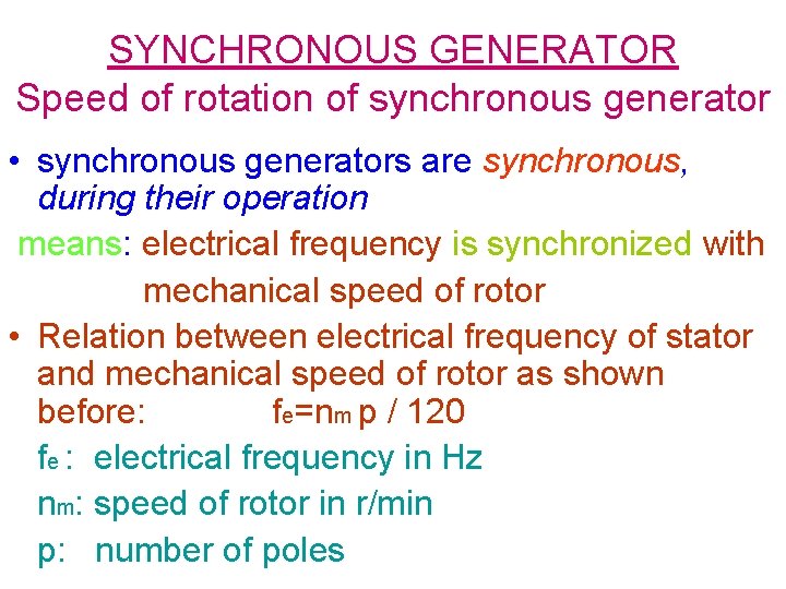 SYNCHRONOUS GENERATOR Speed of rotation of synchronous generator • synchronous generators are synchronous, during
