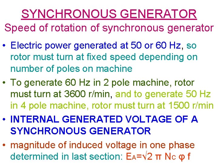 SYNCHRONOUS GENERATOR Speed of rotation of synchronous generator • Electric power generated at 50