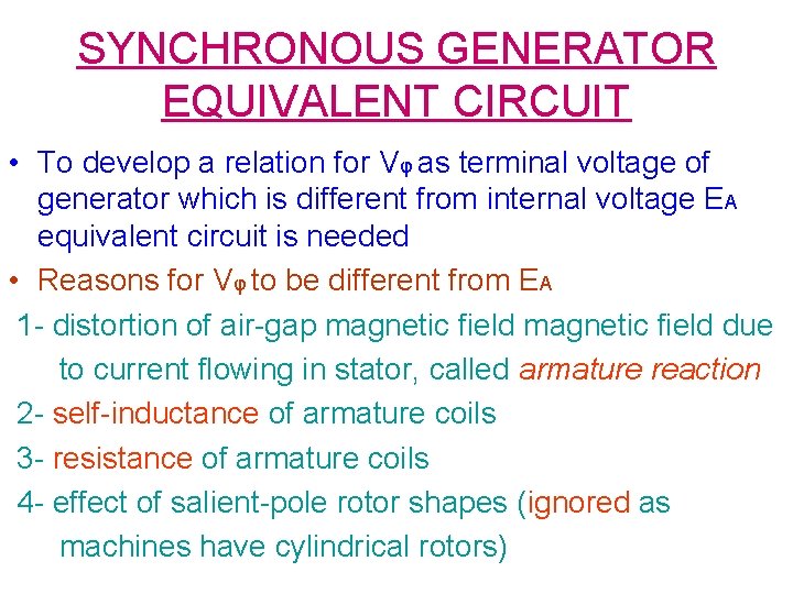 SYNCHRONOUS GENERATOR EQUIVALENT CIRCUIT • To develop a relation for Vφ as terminal voltage