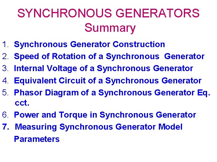 SYNCHRONOUS GENERATORS Summary 1. 2. 3. 4. 5. Synchronous Generator Construction Speed of Rotation