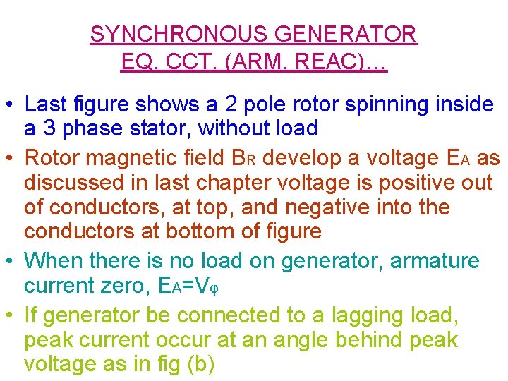 SYNCHRONOUS GENERATOR EQ. CCT. (ARM. REAC)… • Last figure shows a 2 pole rotor