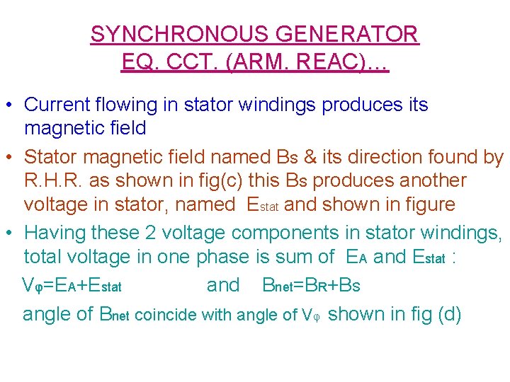 SYNCHRONOUS GENERATOR EQ. CCT. (ARM. REAC)… • Current flowing in stator windings produces its