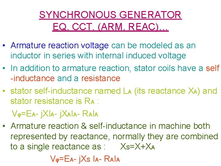 SYNCHRONOUS GENERATOR EQ. CCT. (ARM. REAC)… • Armature reaction voltage can be modeled as