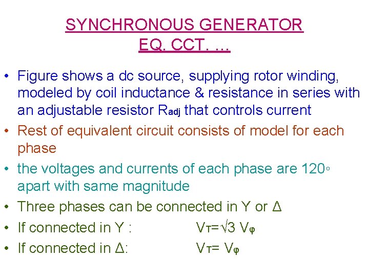SYNCHRONOUS GENERATOR EQ. CCT. … • Figure shows a dc source, supplying rotor winding,