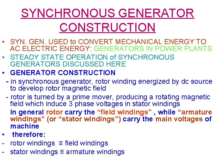 SYNCHRONOUS GENERATOR CONSTRUCTION • SYN. GEN. USED to CONVERT MECHANICAL ENERGY TO AC ELECTRIC