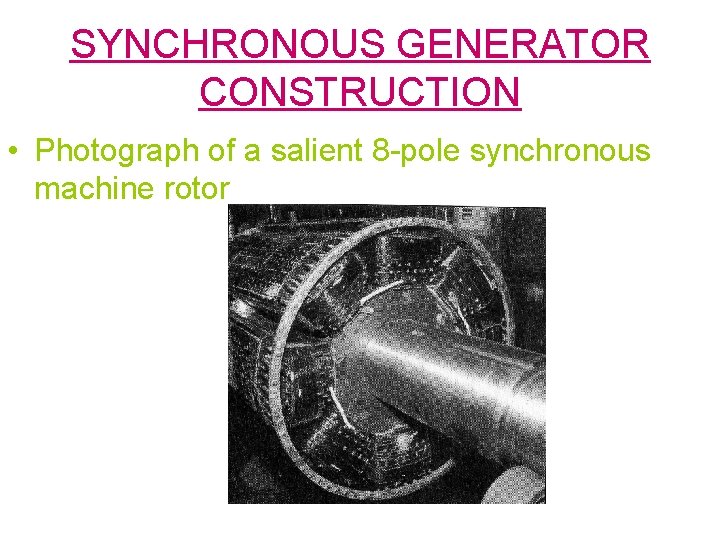 SYNCHRONOUS GENERATOR CONSTRUCTION • Photograph of a salient 8 -pole synchronous machine rotor 