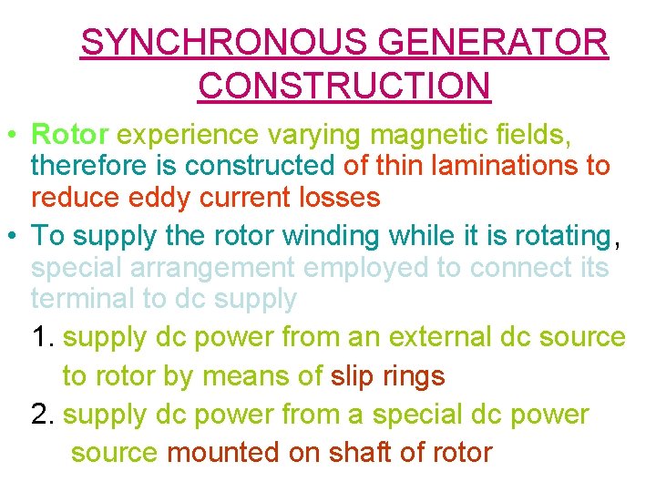 SYNCHRONOUS GENERATOR CONSTRUCTION • Rotor experience varying magnetic fields, therefore is constructed of thin