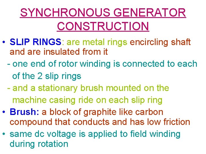 SYNCHRONOUS GENERATOR CONSTRUCTION • SLIP RINGS: are metal rings encircling shaft and are insulated