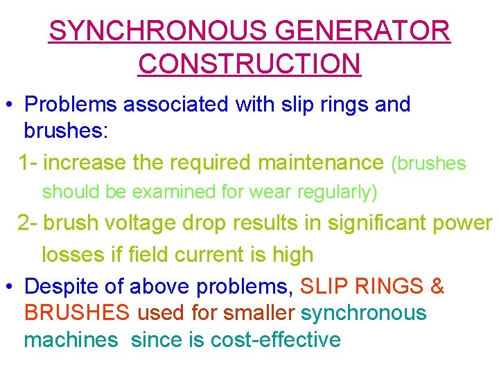 SYNCHRONOUS GENERATOR CONSTRUCTION • Problems associated with slip rings and brushes: 1 - increase