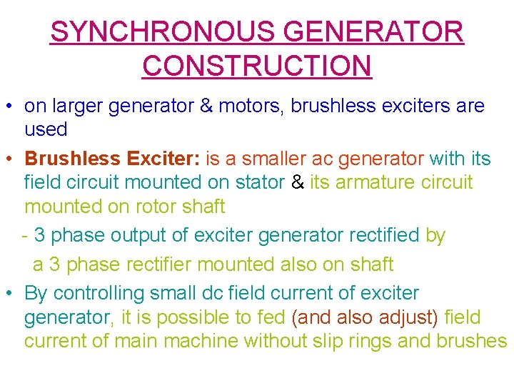 SYNCHRONOUS GENERATOR CONSTRUCTION • on larger generator & motors, brushless exciters are used •