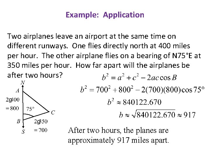 Example: Application Two airplanes leave an airport at the same time on different runways.