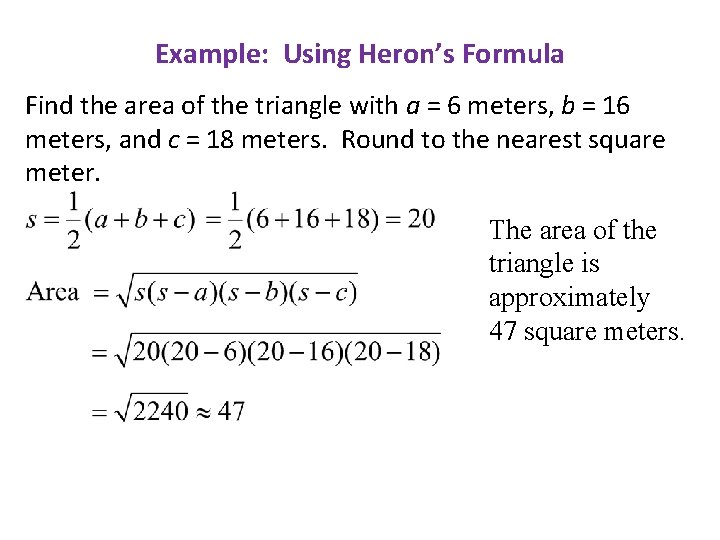 Example: Using Heron’s Formula Find the area of the triangle with a = 6