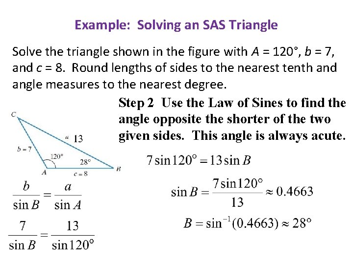 Example: Solving an SAS Triangle Solve the triangle shown in the figure with A