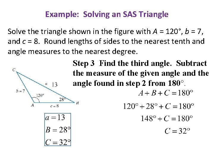 Example: Solving an SAS Triangle Solve the triangle shown in the figure with A