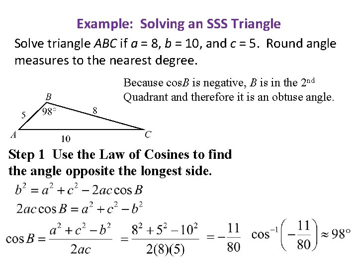 Example: Solving an SSS Triangle Solve triangle ABC if a = 8, b =