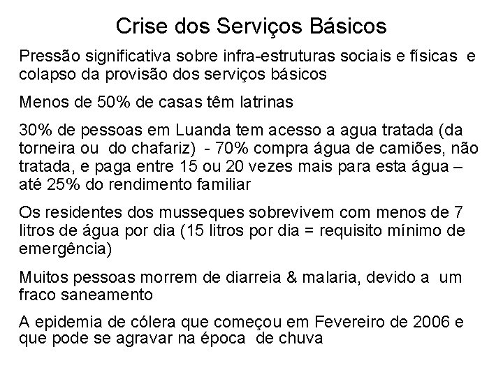 Crise dos Serviços Básicos Pressão significativa sobre infra-estruturas sociais e físicas e colapso da