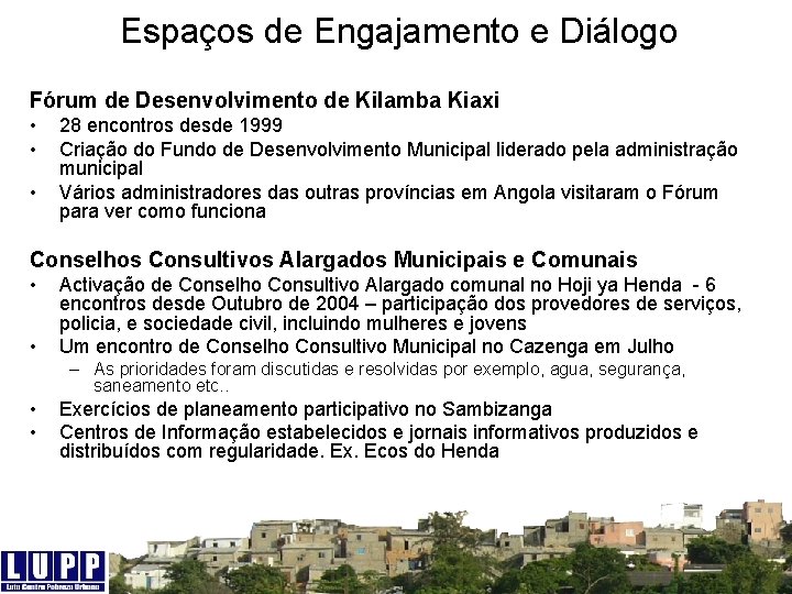 Espaços de Engajamento e Diálogo Fórum de Desenvolvimento de Kilamba Kiaxi • • •