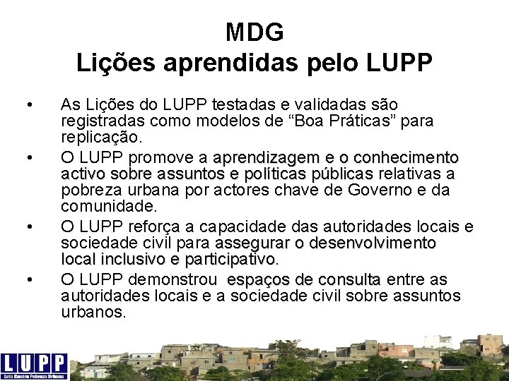MDG Lições aprendidas pelo LUPP • • As Lições do LUPP testadas e validadas