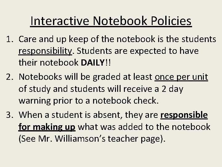 Interactive Notebook Policies 1. Care and up keep of the notebook is the students Interactive Notebook Policies 1. Care and up keep of the notebook is the students