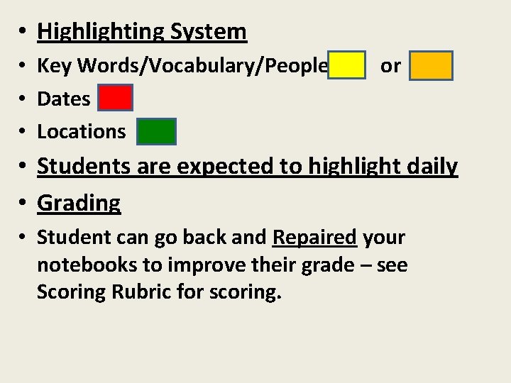 • Highlighting System • Key Words/Vocabulary/People • Dates • Locations or • Students • Highlighting System • Key Words/Vocabulary/People • Dates • Locations or • Students