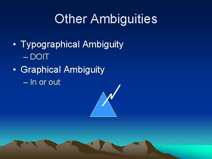Other Ambiguities • Typographical Ambiguity – DOIT • Graphical Ambiguity – In or out