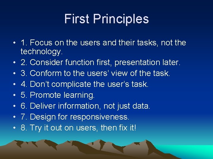 First Principles • 1. Focus on the users and their tasks, not the technology.