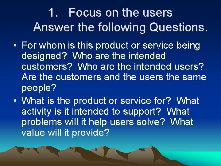 1. Focus on the users Answer the following Questions. • For whom is this