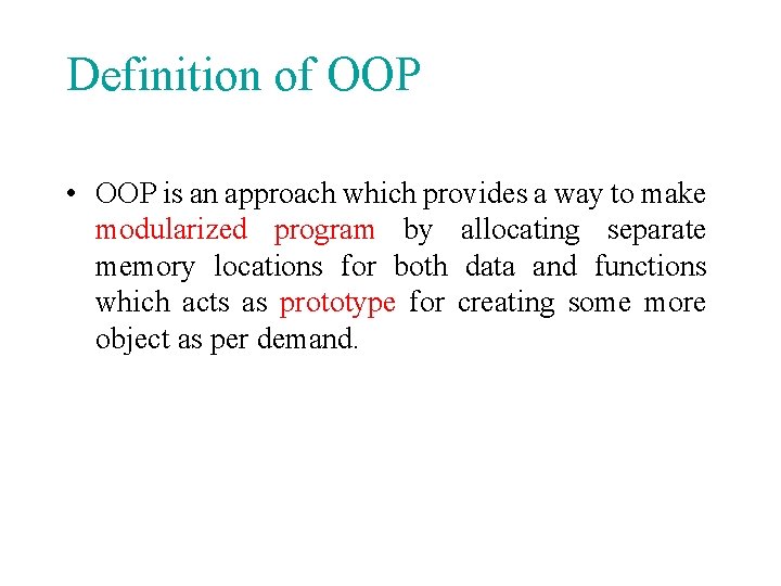Definition of OOP • OOP is an approach which provides a way to make