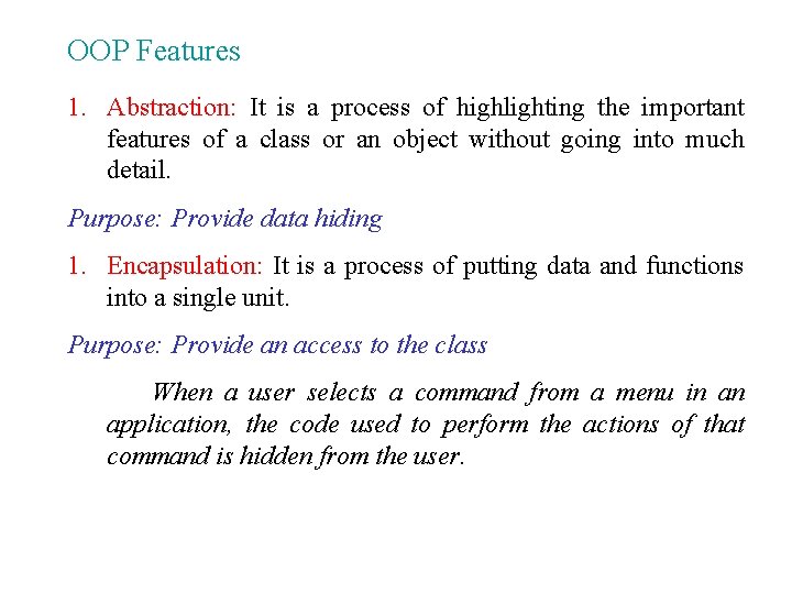 OOP Features 1. Abstraction: It is a process of highlighting the important features of