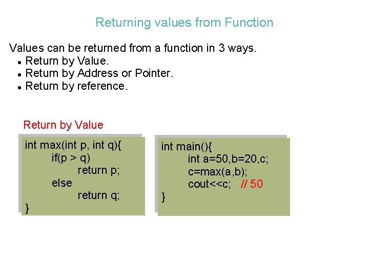 Returning values from Function Values can be returned from a function in 3 ways.