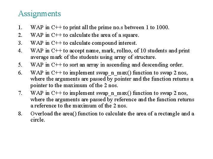 Assignments 1. 2. 3. 4. 5. 6. 7. 8. WAP in C++ to print