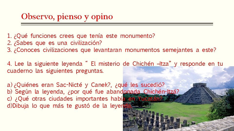 Observo, pienso y opino 1. ¿Qué funciones crees que tenía este monumento? 2. ¿Sabes