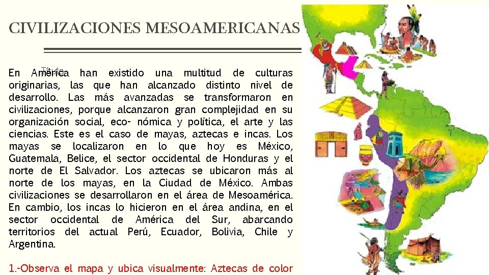 CIVILIZACIONES MESOAMERICANAS Título En América han existido una multitud de culturas originarias, las que