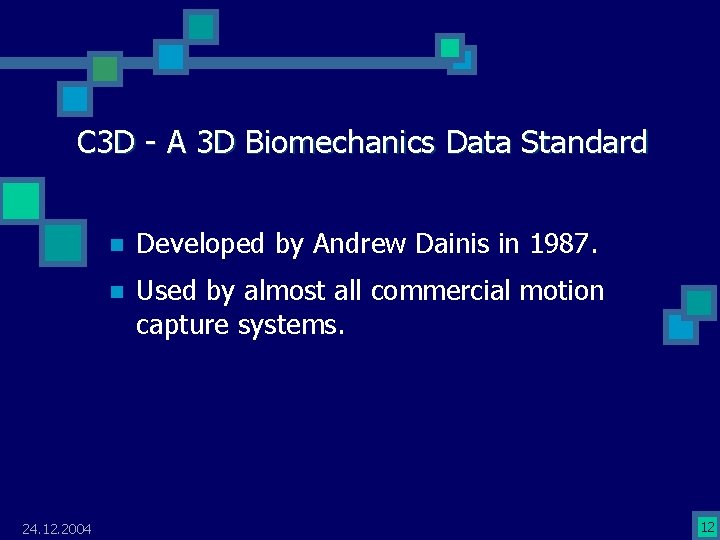 C 3 D - A 3 D Biomechanics Data Standard 24. 12. 2004 n